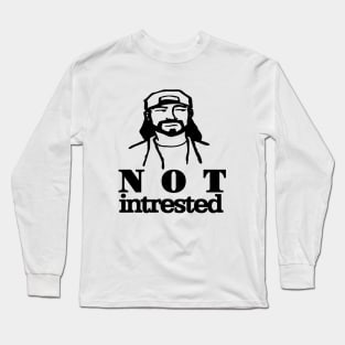 Not intrested Long Sleeve T-Shirt